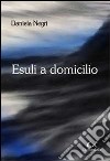 Esuli a domicilio libro di Negri Daniela