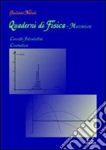 Quaderni di fisica-meccanica. Concetti introdutivi, cinematica libro