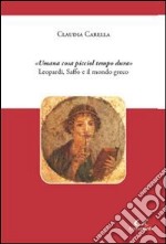 «Umana cosa picciol tempo dura» Leopardi, Saffo e il mondo greco