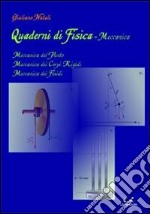 Quaderni di fisica-meccanica. Meccanica del punto, meccanica dei corpi rigidi, meccanica dei fluidi libro