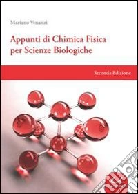 Appunti di chimica fisica per scienze biologiche libro