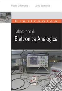 Laboratorio di elettronica analogica libro