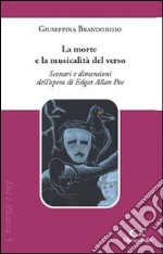 La morte e la musicalità del verso. Scenari e dimensioni dell'opera di Edgar Allan Poe libro