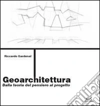 Geoarchitettura. Dalla teoria del pensiero al progetto libro