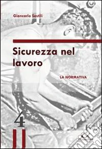 Sicurezza nel lavoro. La normativa libro