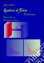 Quaderni di fisica. Termodinamica. Fenomeni termici termodinamica classica libro