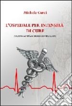 L'opedale per intensità di cure. Per una sanità a flusso controllato libro