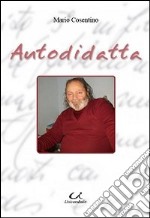 Autodidatta. Monologo, poesie e racconto libro