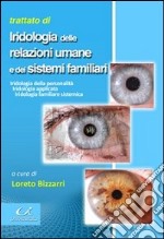 Trattato di iridologia delle relazione umane e dei sistemi familiari libro