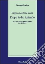 Saggezza antica a scuola. Esopo, Fedro, Antemio libro