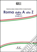 Roma dalla A alla Z. Classe 7 libro