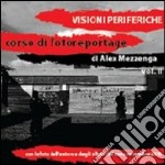 Visioni periferiche. Corso di fotoreportage. Ediz. illustrata libro