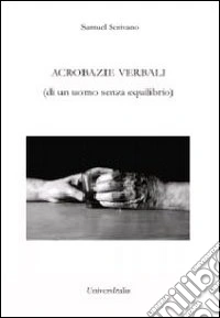 Acrobazie verbali (di un uomo senza equilibrio) libro