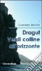 Dragut. Verdi colline all'orizzionte