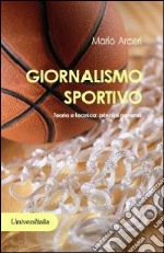 Giornalismo sportivo. Teoria e tecnica: principi generali libro