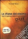 La chiave del cinema. Tecniche segrete per realizzare un film di valore libro di Moneta Fernanda