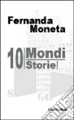 Dieci mondi. Storie libro