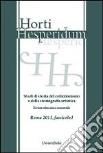 Horti hesperidum, Roma 2011, fascicolo I. Studi di storia del collezionismo e della storiografia artistica libro