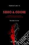 Sesso&odore. L'amore sarà anche cieco, ma sembra possedere buon fiuto libro di Busolini Marco