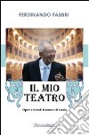 Il mio teatro. Opere e ricordi di teatro e di scuola libro