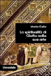 La spiritualità di Giotto nella sua arte libro