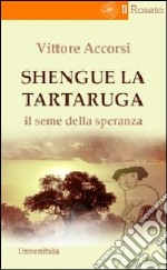 Shengue la tartaruga. Il seme della speranza libro