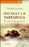 Shengue la tartaruga. Il seme della speranza libro di Accorsi Vittore