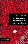 Il virus letale del male e la candida rosa libro