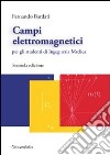 Campi elettromagnetici per gli studenti di ingegneria medica libro di Bardati Fernando