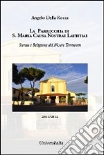 La parrocchia di S. Maria Causa Nostrae Laetitiae. Storia e religione del nostro territorio libro