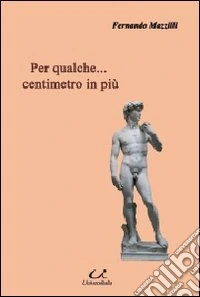 Per qualche... centimetro di più