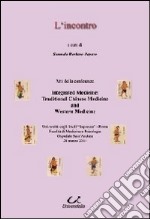 L'incontro. Integrated medicine: traditional chinese medicine and western medicine libro