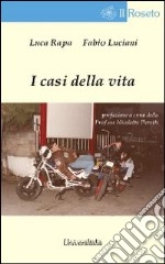 I casi della vita. Quando tutto ebbe inizio in pochi sapevano la verità libro