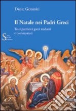 Il Natale nei padri greci. Testi patristici greci tradotti e commentati libro