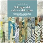 Nel segno del colore e del corpo. Il regista-scenografo Aleksandr Golovin. Sperimentazione e riforma nella scena russa dal 1878 al 1917 libro