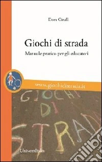 Giochi di strada. Manuale pratico per gli educatori