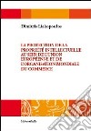 La protection de la propriété intellectuelle au sein de l'Unione européenne et de l'Organisation mondiale du commerce libro