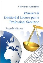 Elementi di diritto del lavoro per le professioni sanitarie libro