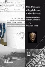 Dalla battaglia d'Inghilterra a Mauthausen. La vicenda umana di Ilario Cavatassi