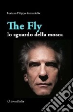 The fly. Lo sguardo della mosca libro