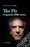 The fly. Lo sguardo della mosca libro