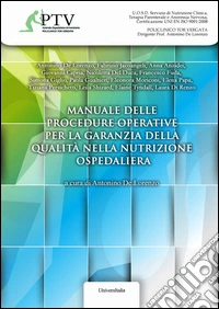 Manuale delle procedure operative per la garanzia della qualità nella nutrizione ospedaliera libro