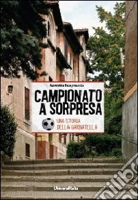 Campionato a sorpresa. Una storia della Garbatella libro