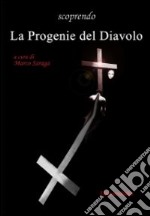 Scoprendo la progenie del diavolo. Con DVD