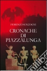 Cronache di Piazzalunga libro