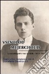 Vsevolod Mejerchol'd. Le autobiografie inedite 1906-1913-1921 libro di Gavrilovich Donatella