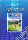 Elementi di psicologia generale, dello sviluppo e clinica. Una guida per studenti, insegnanti, genitori, operatori socio-sanitari libro