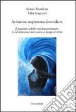 Assistenza respiratoria domiciliare. Il paziente adulto tracheostomizzato in ventilazione meccanica a lungo termine libro