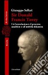 Sir Donald Francis Tovey. Un'introduzione al pensiero analitico e all'attività didattica libro