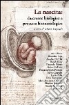 La nascita. Da evento biologico a processo biotecnologico libro